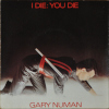 Gary Numan I Die You Die 1980 UK